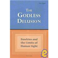 The Godless Delusion: Dawkins and the Limits of Human Sight by Egan, Joe, 9783039118991