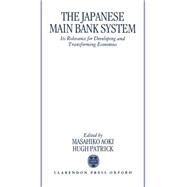 The Japanese Main Bank System Its Relevance for Developing and Transforming Economies by Aoki, Masahiko; Patrick, Hugh, 9780198288992