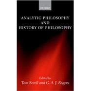 Analytic Philosophy And History Of Philosophy by Sorell, Tom; Rogers, G. A. J., 9780199278992