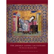 The Jaharis Gospel Lectionary; The Story of a Byzantine Book by John Lowden, 9780300148992