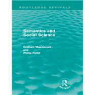 Semantics and Social Science (Routledge Revivals) by MacDonald; Graham, 9780415608992