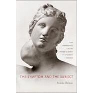 The Symptom and the Subject by Holmes, Brooke, 9780691138992