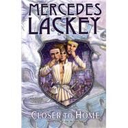 Closer to Home by Lackey, Mercedes, 9780756408992