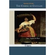 The Coming of Cuculain by O'Grady, Standish, 9781502938992