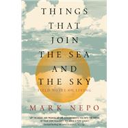 Things That Join the Sea and the Sky by Nepo, Mark, 9781622038992
