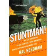 Stuntman! My Car-Crashing, Plane-Jumping, Bone-Breaking, Death-Defying Hollywood Life by Needham, Hal, 9780316078993