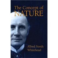 The Concept Of Nature by Whitehead, Alfred North, 9780486438993