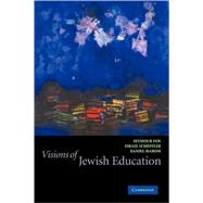 Visions of Jewish Education by Edited by Seymour Fox , Israel Scheffler , Daniel Marom, 9780521528993