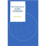 The Practices of Global Citizenship by Schattle, Hans, 9780742538993