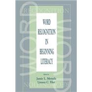 Word Recognition in Beginning Literacy by Metsala, Jamie L.; Ehri, Linnea C., 9780805828993