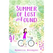 Summer of Lost and Found by Behrens, Rebecca, 9781481458993