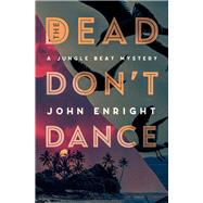 The Dead Don't Dance by Enright, John, 9781504078993