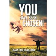 You Have Been Chosen! by Santiago, Joann Lacey, 9781796068993