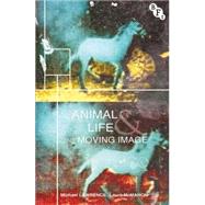 Animal Life and the Moving Image by Lawrence, Michael; McMahon, Laura, 9781844578993