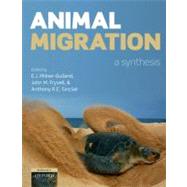 Animal Migration A Synthesis by Milner-Gulland, E.J.; Fryxell, John M.; Sinclair, Anthony R.E., 9780199568994