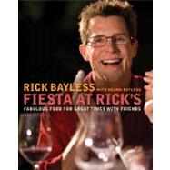 Fiesta at Rick's Fabulous Food for Great Times with Friends by Bayless, Rick; Bayless, Deann Groen, 9780393058994