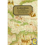 Columbus and the World Around Him by Meltzer, Milton, 9780531108994