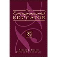 The Entrepreneurial Educator by Brown, Robert J.; Cornwall, Jeffrey R., 9780810838994