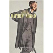 The Cultural Production of Matthew Arnold by Harrison, Antony H., 9780821418994