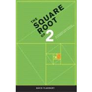 The Square Root of 2: A Dialogue Concerning a Number and a Sequence by Flannery, David, 9781441918994