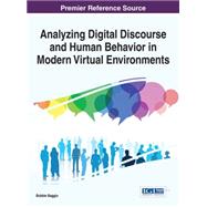 Analyzing Digital Discourse and Human Behavior in Modern Virtual Environments by Baggio, Bobbe Gaines, 9781466698994