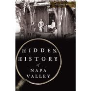 Hidden History of Napa Valley by Brown, Alexandria, 9781467138994