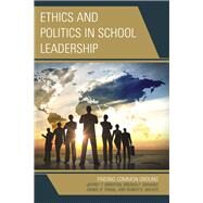 Ethics and Politics in School Leadership Finding Common Ground by Brierton, Jeffrey; Graham, Brenda; Tomal, Daniel R.; Wilhite, Robert K., 9781475818994