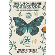 Autoimmune Mastercode� Autoimmune and Hashimotos Clinical and Food Plan by Valdes, Melanie; Valdes, Ruben, 9798350988994