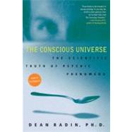 The Conscious Universe by Radin, Dean I., 9780061778995