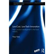 Low-Cost, Low-Tech Innovation: New Product Development in the Food Industry by Vyas; Vijay, 9780415818995