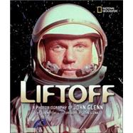Liftoff (Direct Mail Edition) A Photobiography of John Glenn by Mitchell, Don; Glenn, John, 9780792258995