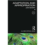 Adaptation and Appropriation by Sanders; Julie, 9781138828995