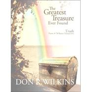 The Greatest Treasure Ever Found by Wilkins, Don R., 9781412058995