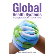 Global Health Systems Comparing Strategies for Delivering Health Services by Lovett-Scott, Margie; Prather, Ms Faith, 9781449618995