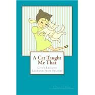 A Cat Taught Me That by Gerber, Charlotte E.; Gerber, Jessica, 9781500308995