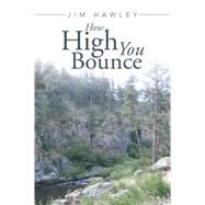 How High You Bounce by Hawley, Jim, 9781503518995