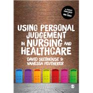 Using Personal Judgement in Nursing and Healthcare by Seedhouse, David; Peutherer, Vanessa, 9781526458995