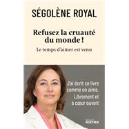 Refusez la cruauté du monde ! by Ségolène Royal, 9782268108995