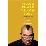 Yellow Power, Yellow Soul by Buckley, Roger N.; Roberts, Tamara; Buckley, Roger N., 9780252078996