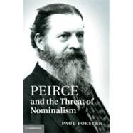 Peirce and the Threat of Nominalism by Paul Forster, 9780521118996