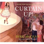 Curtain Up! A Book for Young Performers by Mclean, Dirk; Brassard, France, 9780887768996