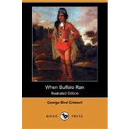 When Buffalo Ran by GRINNELL GEORGE BIRD, 9781406588996