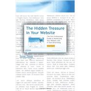 The Hidden Treasure in Your Website: The First Professional Guide to Monetizing Your Website With In-text Advertising by Treves, Tomer, 9781450288996