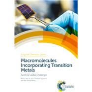 Macromolecules Incorporating Transition Metals by Abd-el-aziz, Alaa S.; Agatemor, Christian; Wong, Wai-yeung; Tang, Ben Zhong, 9781782628996