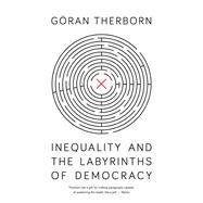 Inequality and the Labyrinths of Democracy by Therborn, Goran, 9781788738996