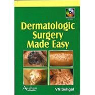 Dermatologic Surgery Made Easy by Sehgal, Virendra N., M.D., 9781904798996