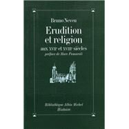 rudition et religion aux XVIIe et XVIIIe sicles by Bruno Neveu, 9782226068996