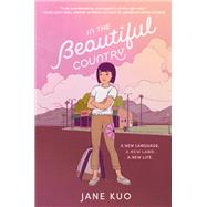 In the Beautiful Country by Jane Kuo, 9780063118997