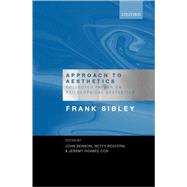 Approach to Aesthetics Collected Papers on Philosophical Aesthetics by Sibley, Frank; Benson, John; Redfern, Betty; Cox, Jeremy Roxbee, 9780198238997