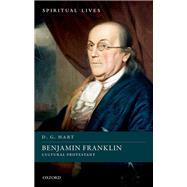 Benjamin Franklin Cultural Protestant by Hart, D. G., 9780198788997